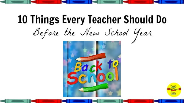 10 Things Every Teacher Should Do Before the New School Year - Teach ...