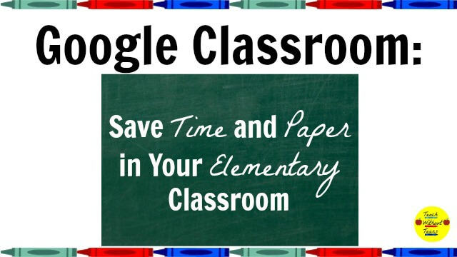 Find out all the benefits of using Google Classroom in your elementary classroom.