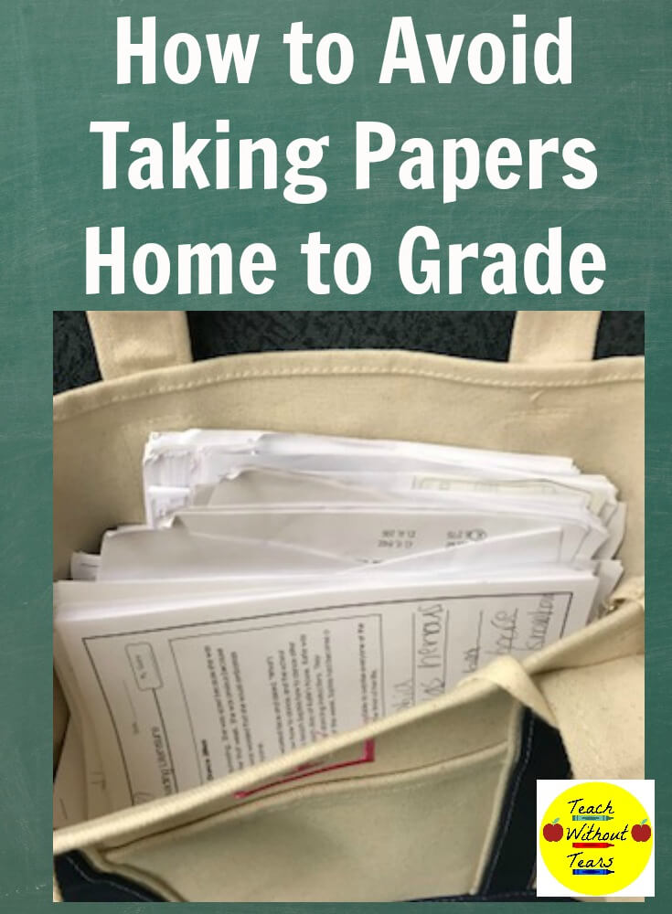 how to avoid taking papers home to grade teach without tears