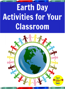 Earth Day Activities for Your Classroom - Teach Without Tears