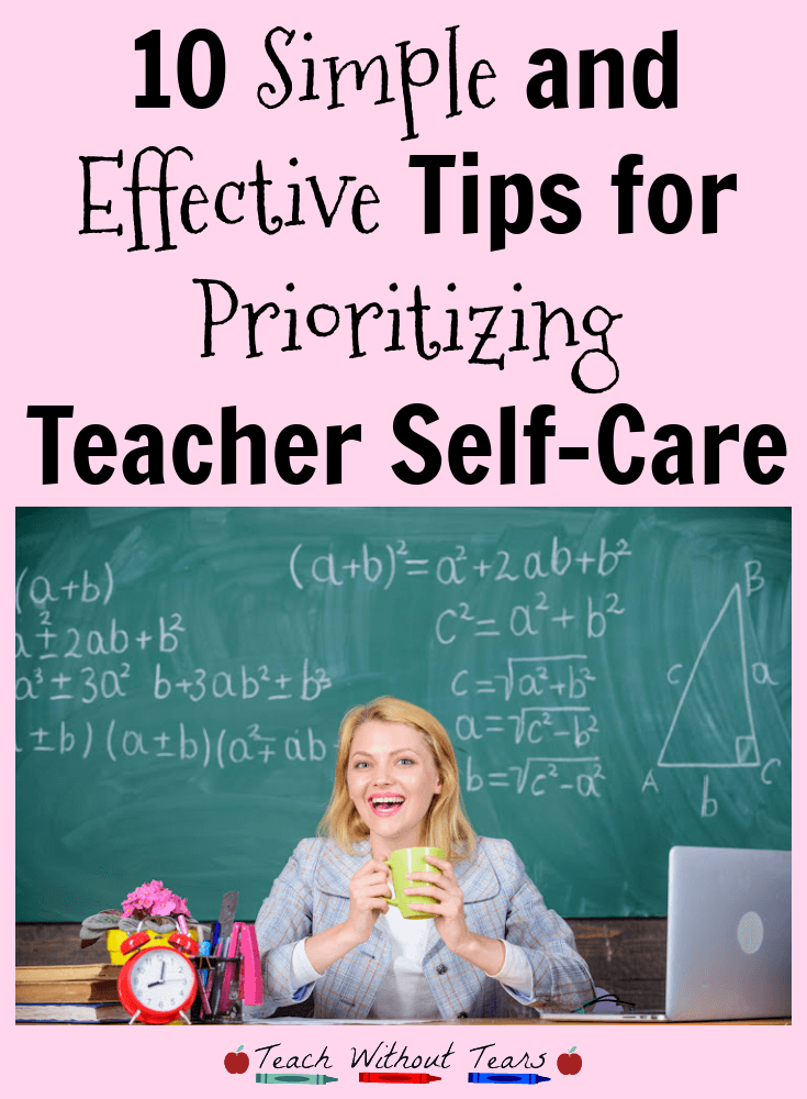 These 10 simple and effective tips will help you with prioritizing teacher self-care.
