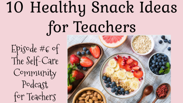 Use these 10 healthy snack ideas for teachers to create healthy eating habits.